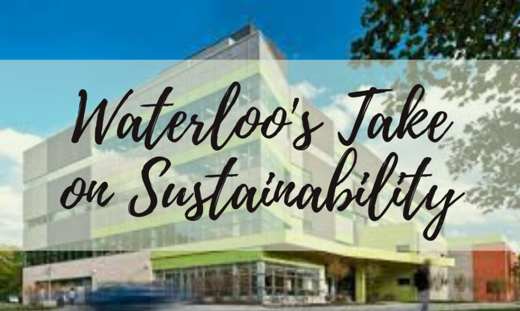 Waterloo’s Take on Sustainability