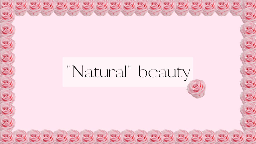“Natural” Beauty
