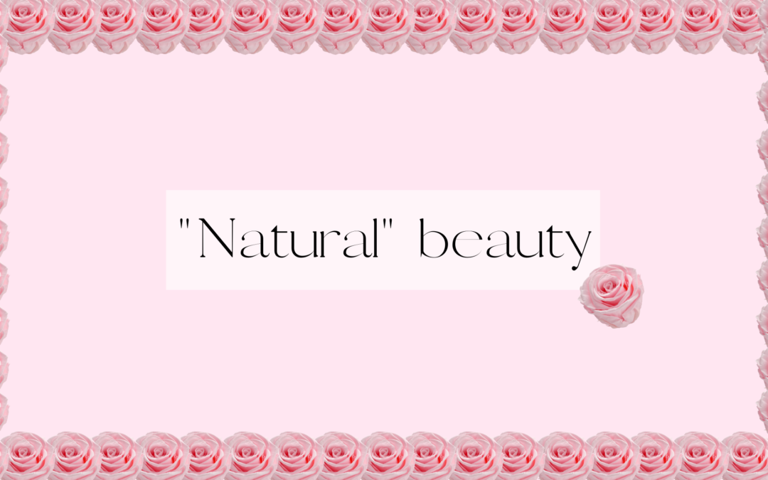 “Natural” Beauty