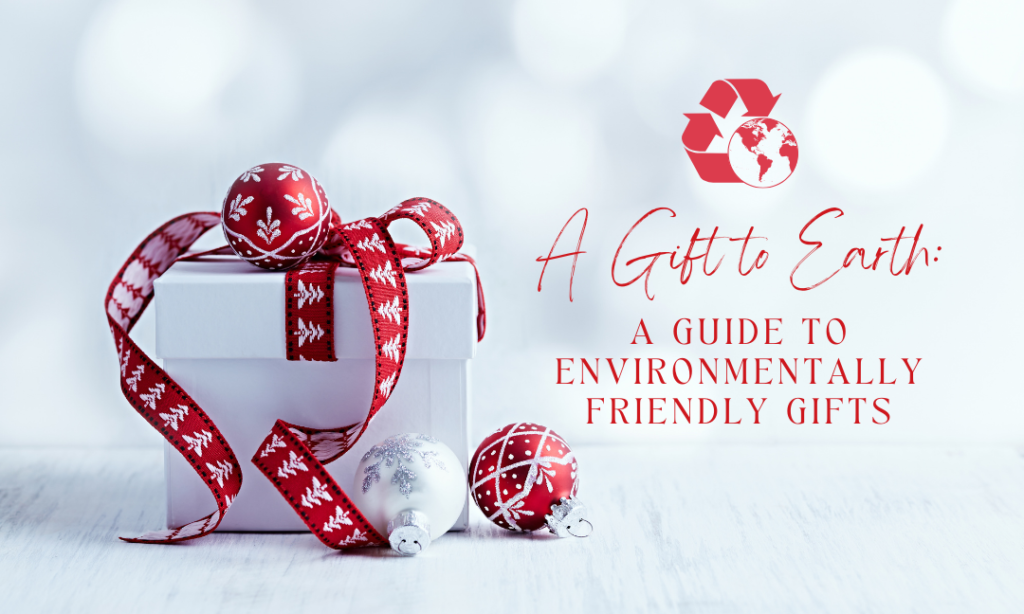 A Gift to Earth: A Guide to Environmentally Friendly Gifts