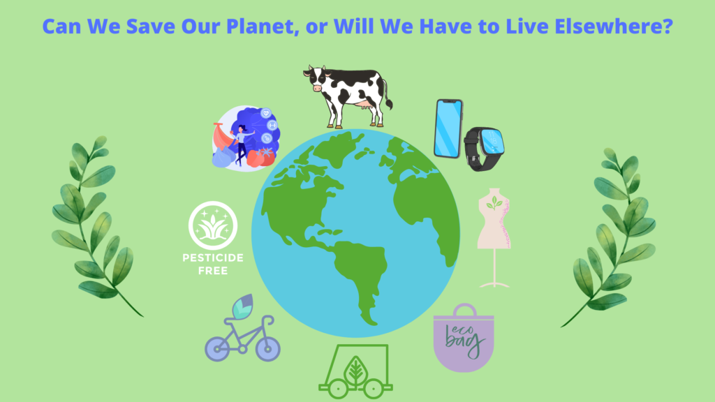 Can We Save Our Planet, or Will We Have to Live Elsewhere?