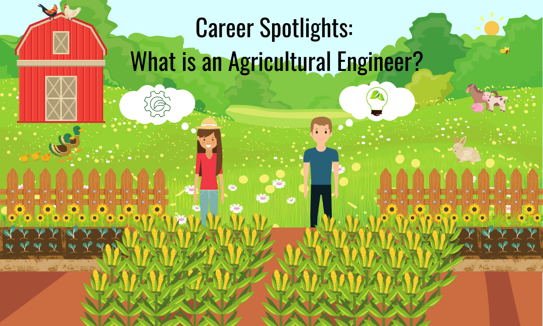 Career Spotlights: What is an Agricultural Engineer?