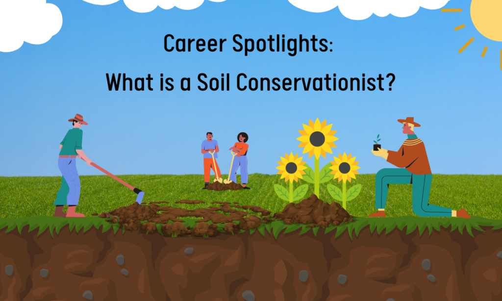Career Spotlights: What is a Soil Conservationist?