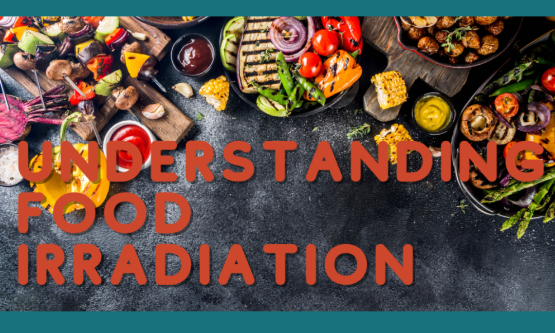 Understanding Food Irradiation