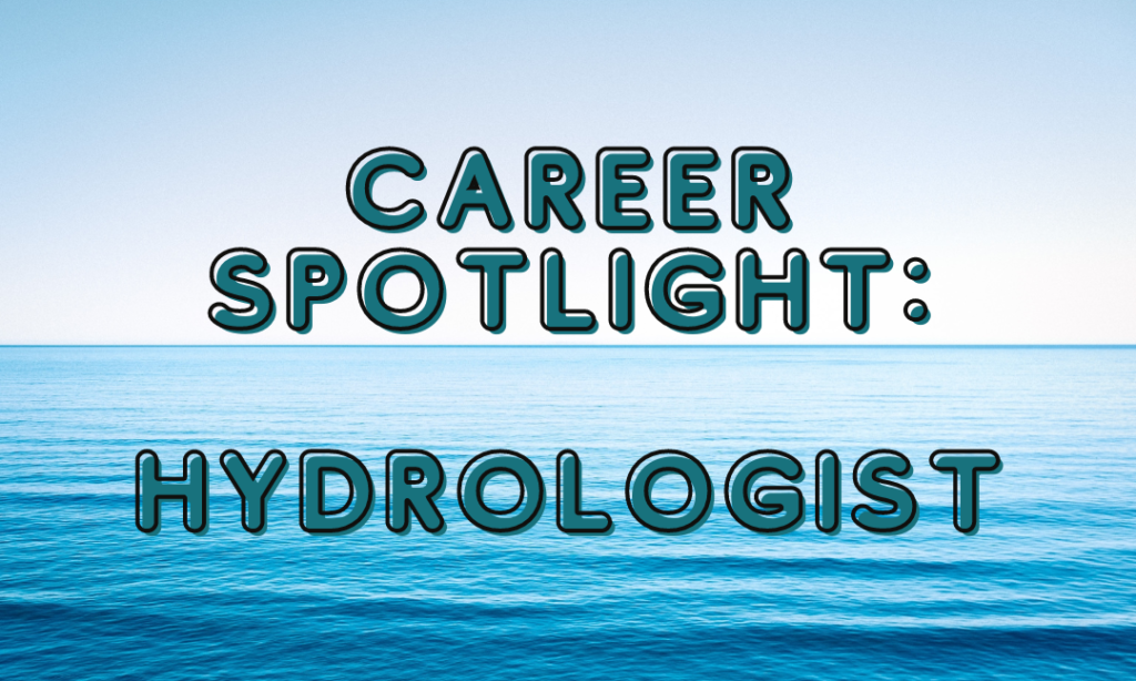 Career Spotlight: Hydrologist