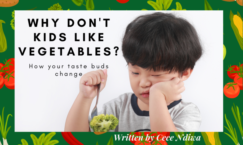Why do Kids Dislike Vegetables? How Aging Affects Taste Buds