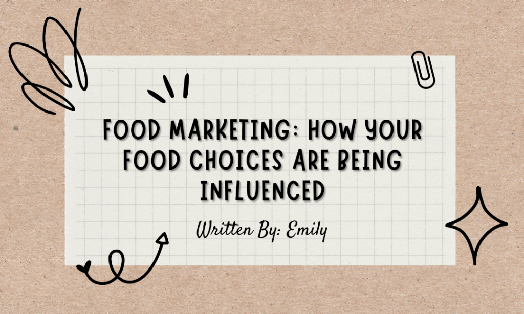 Food marketing: how your food choices are being influenced