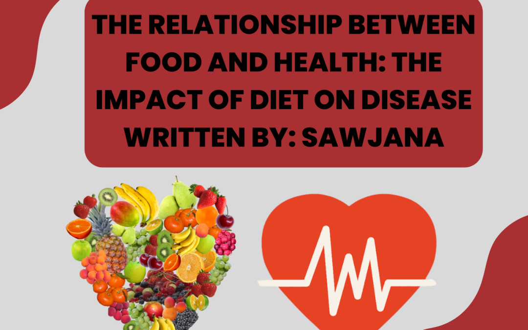 The Relationship Between Food and Health: The Impact of Diet on Disease