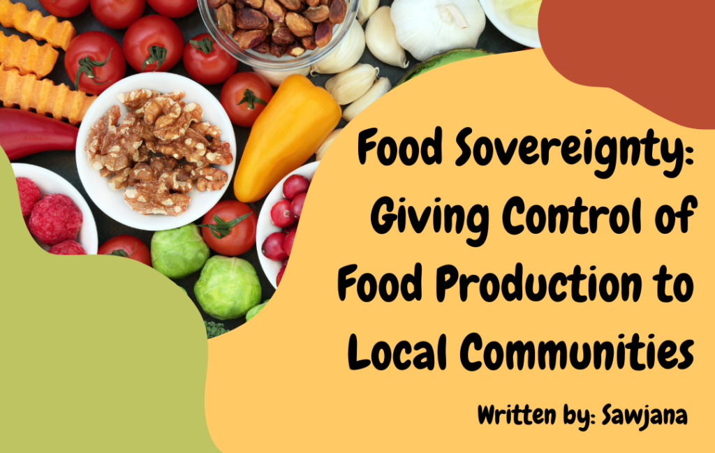 Food Sovereignty: Giving Control of Food Production to Local Communities