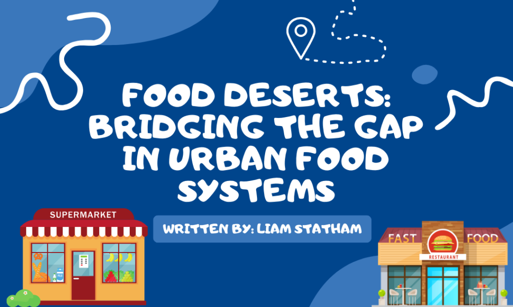 Food Deserts: Bridging  the Gap in Urban Food  Systems