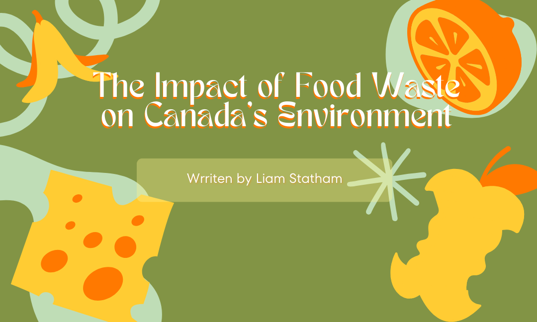 The Impact of  Food Waste on  Canada’s Environment