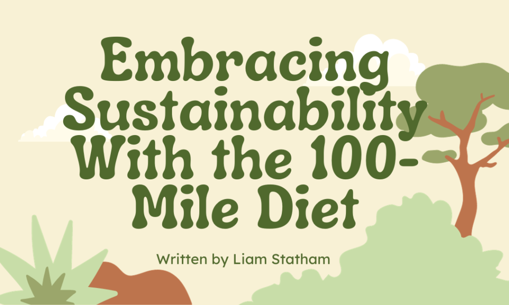 Embracing Sustainability With The 100-Mile Diet
