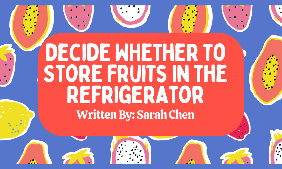 Decide Whether to Store Different Fruits in the Refrigerator