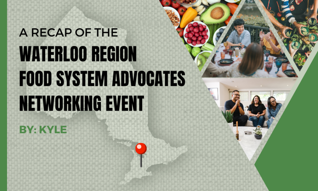 A Recap of the Waterloo Region Food System Advocates Networking Event