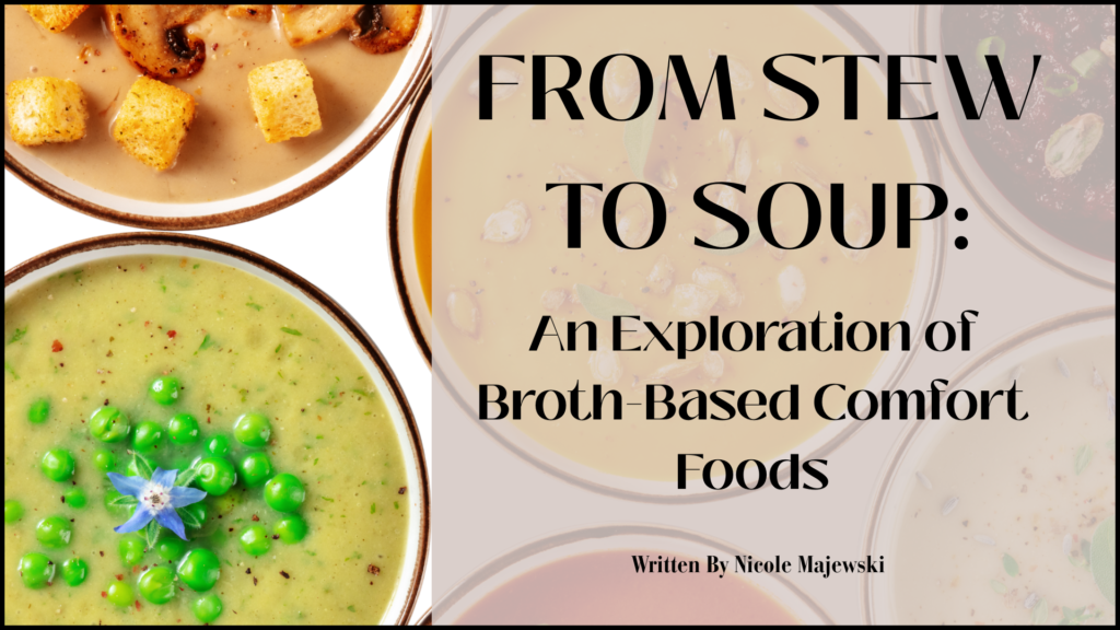 From Soup to Stew: An Exploration of Broth-Based Comforts