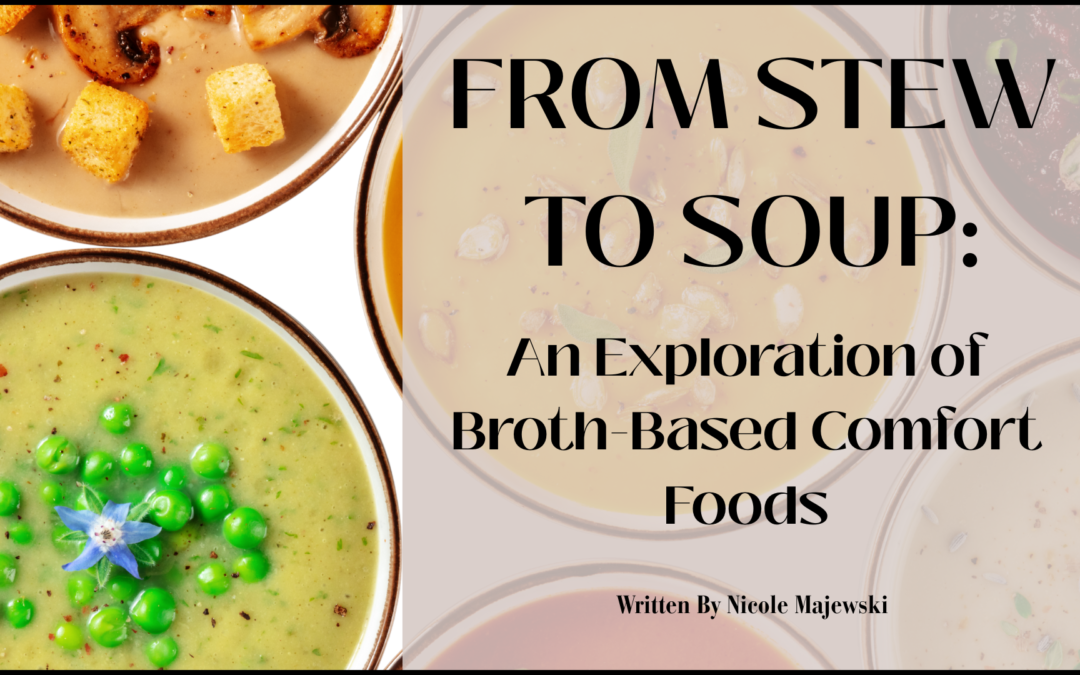 From Soup to Stew: An Exploration of Broth-Based Comforts