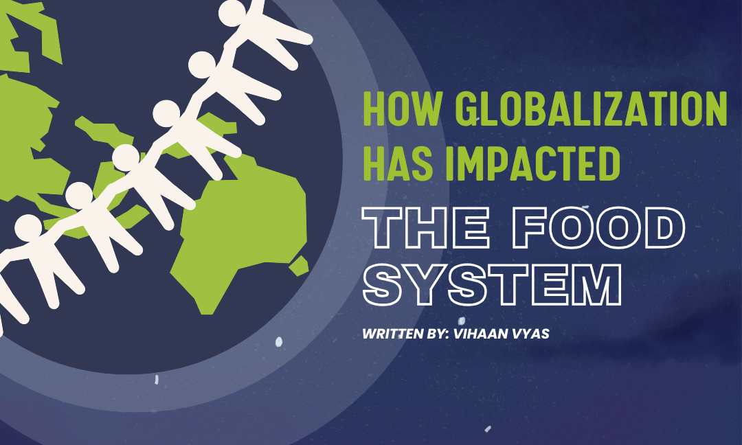 How Has Globalization Impacted the Food System?