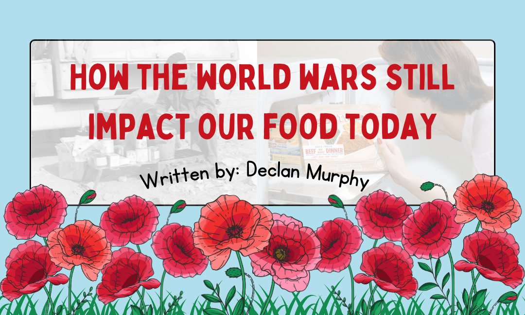 How the World Wars Still Impact Our Food Today